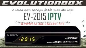 EV-2015 ATUALIZAÇÃO EVOLUTIONBOX EV 2015 IPTV - SKS 22W / 58W / 61W - 21/05/2016