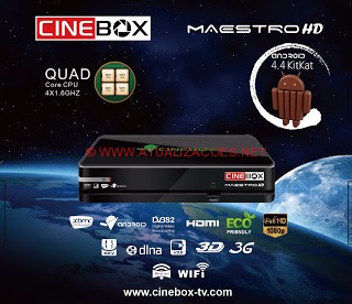 CINEBOX-MAESTRO-HD ATUALIZAÇÃO CINEBOX MAESTRO HD ANDROID V 4.6 - SKS 58W - 18/07/2016