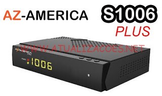 ATUALIZAÇÃO AZAMERICA S1006 PLUS V1.09 25826- 03/09/24
